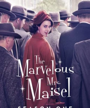 Cô Maisel Kỳ Diệu (Phần 1) - The Marvelous Mrs. Maisel (Season 1)