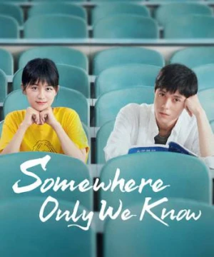 Có một nơi chỉ chúng ta biết - Somewhere Only We Know