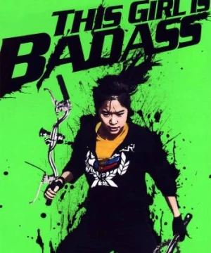 Cô Nàng Bá Đạo - This Girl Is Bad Ass