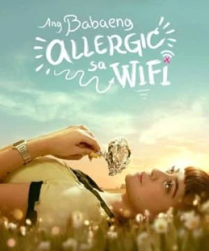 Cô Nàng Dị Ứng Wifi - The Girl Allergic To Wifi