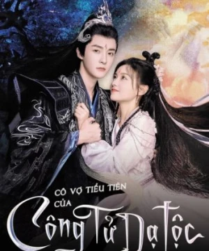 Cô Vợ Tiểu Tiên Của Công Tử Dạ Tộc - Devil Falls in Love with Fairy