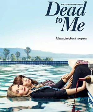 Coi như đã chết (Phần 1) - Dead to Me (Season 1)