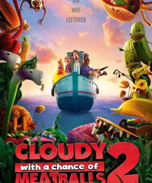 Cơn Mưa Thịt Viên 2 - Cloudy with a Chance of Meatballs 2