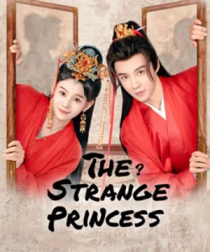 Công Chúa Điện Hạ Thật Kỳ Lạ - The Strange Princess