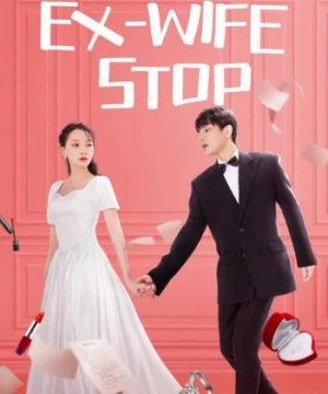 Cua Lại Vợ Cũ - Ex-Wife Stop