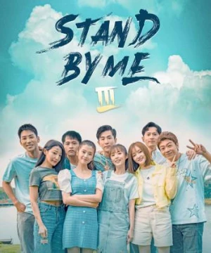 Cùng Nhau Vượt Qua Thanh Xuân 3 - Stand By Me S3