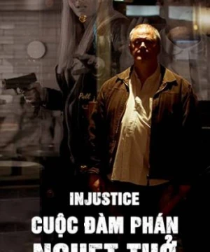 Cuộc Đàm Phán Nghẹt Thở - Injustice