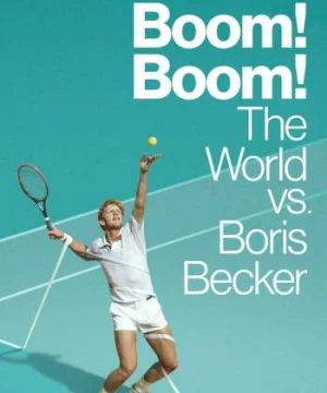 Cuộc Đời Thăng Trầm Của Boris Becker - Boom! Boom! The World vs. Boris Becker