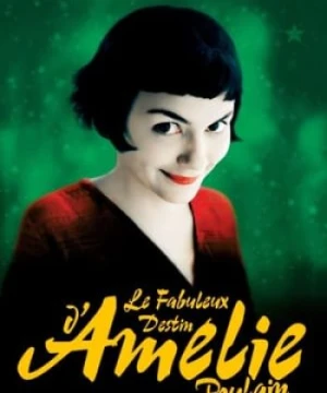 Cuộc Đời Tuyệt Vời Của Amélie Poulain - Le Fabuleux Destin d'Amélie Poulain