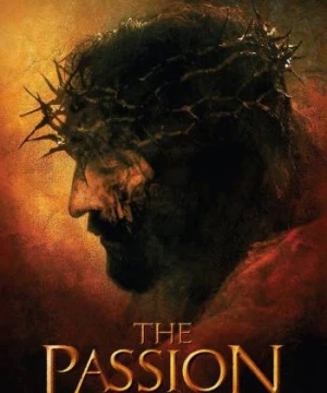 Cuộc Khổ Nạn Của Chúa Giêsu - The Passion of the Christ