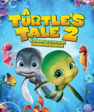 Cuộc Phiêu Lưu Của Chú Rùa Sammy 2: Thoát Khỏi Thiên Đường - A Turtle's Tale 2: Sammy's Escape from Paradise