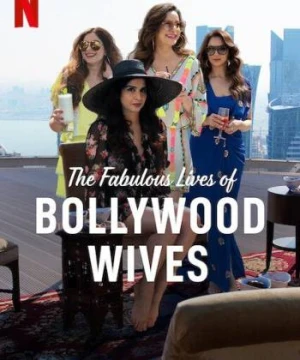 Cuộc sống tuyệt vời của những bà vợ Bollywood - Fabulous Lives of Bollywood Wives