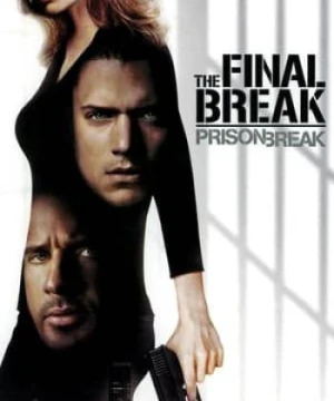 Cuộc Vượt Ngục Cuối Cùng - Prison Break: The Final Break