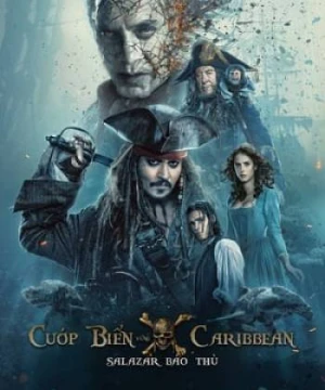 Cướp Biển Vùng Caribbean 5: Salazar Báo Thù - Pirates Of The Caribbean: Dead Men Tell No Tales