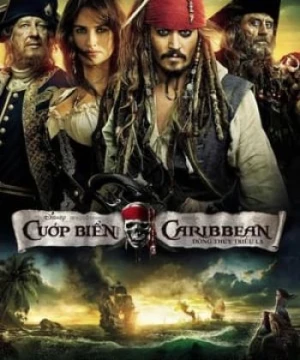 Cướp Biển Vùng Caribbean: Suối Nguồn Tươi Trẻ - Pirates Of The Caribbean: On Stranger Tides