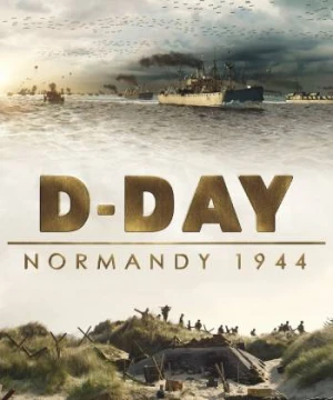 D-Day: Normandy 1944 - D-Day: Normandy 1944