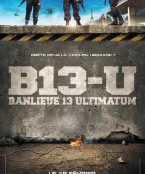 Đặc Khu B13: Tối Hậu Thư - Banlieue 13: Ultimatum - District 13: Ultimatum