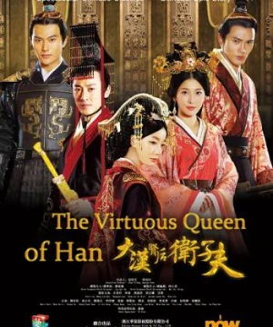 Đại Hán Hiền Hậu Vệ Tử Phu - The Virtuous Queen Of Han