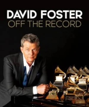 David Foster: Đằng sau những bản hit - David Foster: Off the Record