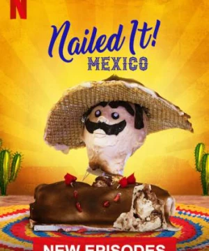 Dễ như ăn bánh! Mexico (Phần 2) - Nailed It! Mexico (Season 2)