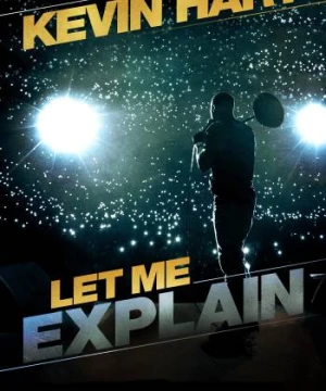 Để Tôi Giải Thích – Kevin Hart - Kevin Hart: Let Me Explain