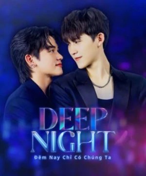 Đêm Nay Chỉ Có Chúng Ta - Deep Night