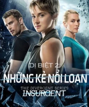 Dị Biệt 2: Những Kẻ Nổi Loạn - Divergent 2: Insurgent