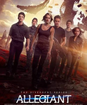 Dị Biệt 3: Những Kẻ Trung Kiên - Divergent 3: Allegiant