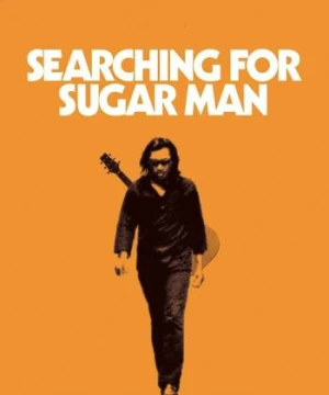 Đi tìm người đàn ông ngọt ngào - Searching for Sugar Man