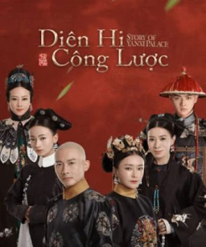 Diên Hy Công Lược - Story of Yanxi Palace