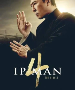 Diệp Vấn 4: Hồi Cuối - Ip Man 4: The Finale