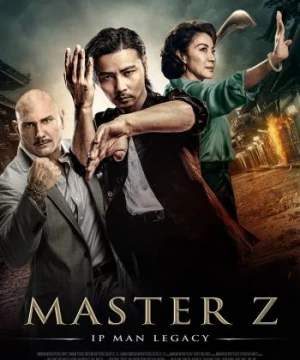 Diệp Vấn Ngoại Truyện: Trương Thiên Chí - Master Z: Ip Man Legacy