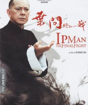 Diệp Vấn: Trận Chiến Cuối Cùng - Ip Man: The Final Fight