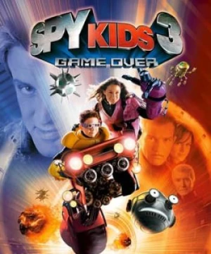 Điệp Viên Nhí 3: Trò Chơi Sinh Tử - Spy Kids 3-D: Game Over