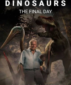 Dinosaurs: The Final Day with David Attenborough - Dinosaurs: The Final Day with David Attenborough