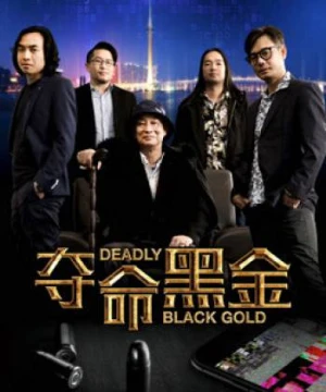 Đoạt mệnh hắc kim - Deadly Black Gold