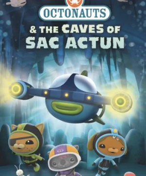 Đội cứu hộ biển khơi: Hang động Sac Actun - Octonauts & the Caves of Sac Actun