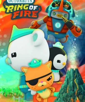 Đội Cứu Hộ Biển Khơi: Vành Đai Lửa - Octonauts and The Ring of Fire