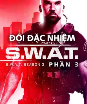 Đội Đặc Nhiệm SWAT (Phần 3) - S.W.A.T. (Season 3)