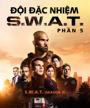 Đội Đặc Nhiệm SWAT (Phần 5) - S.W.A.T. (Season 5)