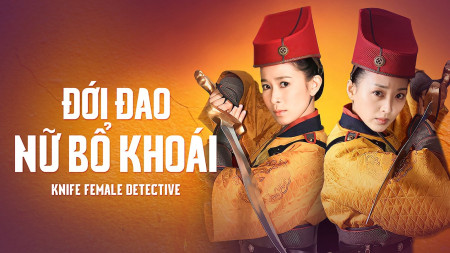 Đới Đao Nữ Bộ Khoái Female Detective Knives