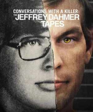 Đối thoại với kẻ sát nhân: Jeffrey Dahmer - Conversations with a Killer: The Jeffrey Dahmer Tapes