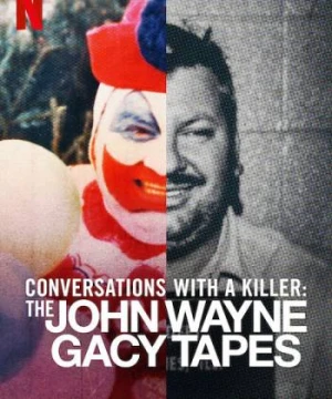 Đối thoại với kẻ sát nhân: John Wayne Gacy - Conversations with a Killer: The John Wayne Gacy Tapes