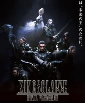 Đội Vệ Binh Tinh Nhuệ - Kingsglaive: Final Fantasy Xv