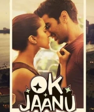 Đồng Ý Đi Jaanu - Ok Jaanu