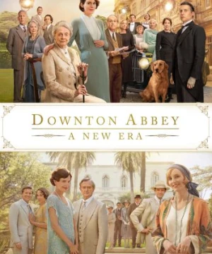 Downton Abbey 2: Thời Đại Mới - Downton Abbey: A New Era