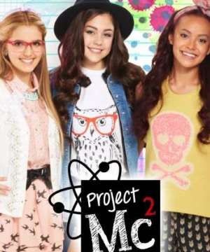 Dự án Mc2 (Phần 2) - Project Mc2 (Season 2)