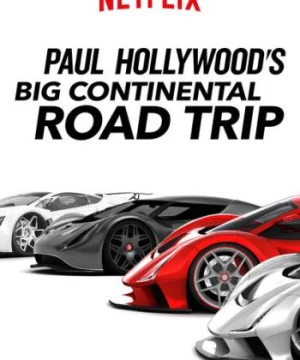 Du ngoạn châu Âu với Paul Hollywood - Paul Hollywood's Big Continental Road Trip