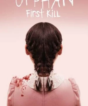 Đứa Trẻ Mồ Côi: Nạn Nhân Đầu Tiên - Orphan: First Kill