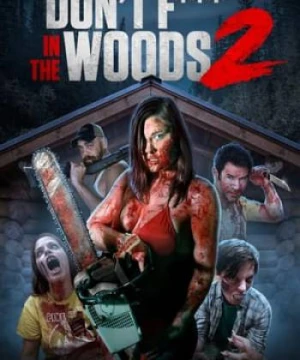 Đừng Quan Hệ Trong Rừng 2 - Don't Fuck in the Woods 2